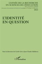 Couverture du livre « L'identité en question (édition 2023) » de L'Annee De La Recherche En Sciences De L'Education aux éditions L'harmattan