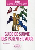 Couverture du livre « Guide de survie des parents d'ados » de Nicolas Borg aux éditions Ellipses