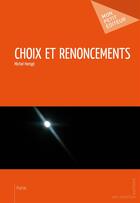Couverture du livre « Choix et renoncements » de Michel Hemge aux éditions Publibook