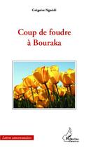 Couverture du livre « Coup de foudre à Bouraka » de Gregoire Nguedi aux éditions L'harmattan