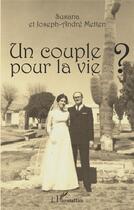 Couverture du livre « Un couple pour la vie ? » de Susana Metten et Joseph-Andre Metten aux éditions L'harmattan