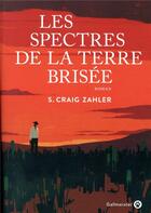 Couverture du livre « Les spectres de la terre brisée » de S. Craig Zahler aux éditions Gallmeister