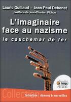 Couverture du livre « L'imaginaire face au nazisme ; le cauchemar de fer » de Lauric Guillaud et Jean-Paul Debenat aux éditions Temps Present