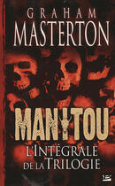 Couverture du livre « Manitou ; l'intégrale de la trilogie » de Masterton-G aux éditions Bragelonne
