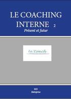 Couverture du livre « Le coaching interne t.2 ; présent et futur » de Agnes Jousselin aux éditions H Diffusion