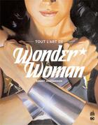 Couverture du livre « Tout l'art de Wonder Woman » de Robert Greenberger aux éditions Urban Comics