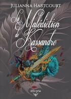Couverture du livre « La malédiction de Kassandre » de Julianna Hartcourt aux éditions Elixyria