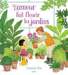 Couverture du livre « L'amour fait fleurir les jardins » de Taeeun Yoo aux éditions Kimane