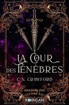 Couverture du livre « Shadow Faé Tome 3 : La cour des ténèbres » de C. N. Crawford aux éditions Korrigan