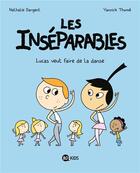 Couverture du livre « Les Inséparables Tome 9 : Lucas veut faire de la danse » de Nathalie Dargent et Yannick Thome aux éditions Bd Kids