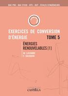 Couverture du livre « Exercices de conversion d'énergie t.5 ; énergies renouvelables t.1 » de M Lavabre et F Baudoin aux éditions Casteilla