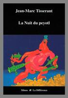 Couverture du livre « La nuit du peyotl » de Jean-Marc Tisserant aux éditions La Difference