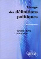 Couverture du livre « Abrege des definitions politiques » de Yves-Marie Adeline aux éditions Ellipses