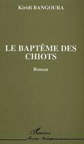 Couverture du livre « Le baptême des chiots » de Kiri Di Bangoura aux éditions L'harmattan