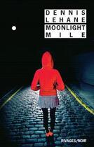 Couverture du livre « Moonlight mile » de Dennis Lehane aux éditions Rivages