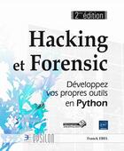 Couverture du livre « Hacking et Forensic ; développez vos propres outils en Python (2e édition) » de Franck Ebel aux éditions Eni