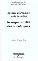 Couverture du livre « La responsabilite des scientifiques : actes des journées Sciences de l'homme et de la société : éthique et déontologie des métiers de recherche » de Jean-Paul Terrenoire aux éditions L'harmattan