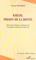 Couverture du livre « Khiam, prison de la honte : Récits d'une résistance à vingt-deux ans d'occupation israélienne du Liban sud » de Véronique Ruggirello aux éditions L'harmattan