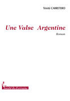 Couverture du livre « Une valse argentine » de Trinite Carretero aux éditions Societe Des Ecrivains