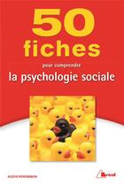 Couverture du livre « 50 fiches : pour comprendre la psychologie sociale » de Alexis Rosenbaum aux éditions Breal