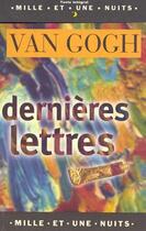 Couverture du livre « Dernières lettres » de Vincent Van Gogh aux éditions Fayard/mille Et Une Nuits