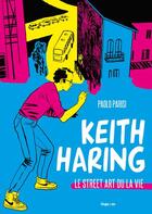 Couverture du livre « Keith Haring : le street art ou la vie » de Paolo Parisi aux éditions Hugo Bd