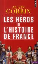 Couverture du livre « Les héros de l'histoire de France » de Alain Corbin aux éditions Points