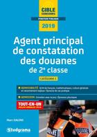 Couverture du livre « Agent principal de constatation des douanes de 2e classe ; catégorie C ; tout-en-un (édition 2019) » de Marc Dalens aux éditions Studyrama