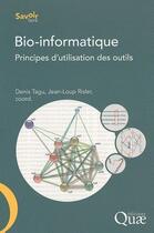 Couverture du livre « Bio-informatique ; principes d'utilisation des outils » de Denis Tagu et Jean-Loup Risler aux éditions Quae