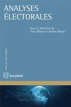 Couverture du livre « Analyses électorales » de Nonna Mayer et Yves Deloye aux éditions Bruylant