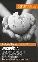 Couverture du livre « Wikipédia, l'encyclopédie libre et collaborative : retour sur le succès d'un projet totalement innovant » de Guy Delsaut aux éditions 50minutes.fr