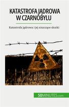 Couverture du livre « Katastrofa j drowa w czarnobylu - katastrofa jadrowa i jej niszczace skutki » de Aude Perrineau aux éditions 50minutes.com