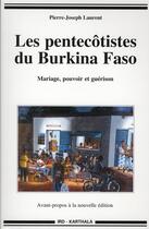 Couverture du livre « Les pentecôtistes du Burkina Faso ; mariage, pouvoir et guérison » de Laurent P-J. aux éditions Karthala