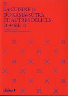 Couverture du livre « La cuisine du Kama-Sutra et autres délices d'Asie » de Chihiro Masui et Richard Haughton aux éditions Chene