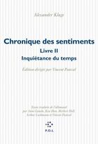 Couverture du livre « Chronique des sentiments, livre II ; inquiétance du temps » de Alexander Kluge aux éditions P.o.l