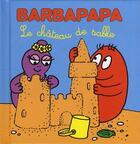 Couverture du livre « Barbapapa ; les petites histoires de Barbapapa t.1 ; le château de sable » de Taylor Talus et Annette Tison aux éditions Les Livres Du Dragon D'or