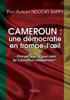 Couverture du livre « Cameroun : une démocratie en trompe-l'oeil » de Paul-Aurelien Ndocky Sappy aux éditions Persee