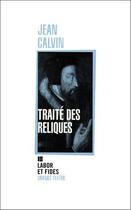 Couverture du livre « Traité des reliques » de Jean Calvin aux éditions Labor Et Fides