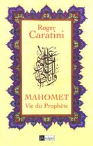 Couverture du livre « Mahomet et l islam » de Roger Caratini aux éditions Archipel