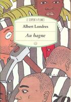 Couverture du livre « Au bagne » de Albert Londres aux éditions Rocher