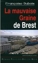 Couverture du livre « La mauvaise graine de Brest » de Francoise Dubois aux éditions Astoure