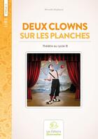 Couverture du livre « Lire : deux clowns sur les planches : 10 sketches pour un Auguste et un clown blanc : cycle 3 » de Michelle Rivalland aux éditions Buissonnieres