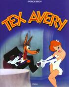 Couverture du livre « Tex Avery » de Patrick Brion aux éditions Chene