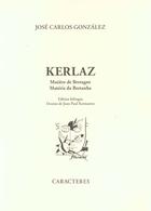 Couverture du livre « Kerlaz ; matière de Bretagne » de Jose-Carlos Gonzalez aux éditions Caracteres