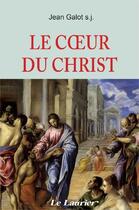 Couverture du livre « Le Coeur du Christ » de Galot Jean aux éditions Le Laurier