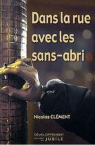 Couverture du livre « Dans la rue avec les sans-abris » de Nicolas Clement aux éditions Jubile