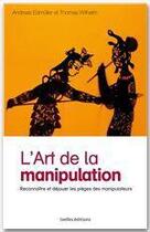Couverture du livre « L'art de la manipulation » de Mireille Bourret aux éditions Ixelles Editions