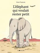 Couverture du livre « L'éléphant qui voulait rester petit ! » de Hans Traxler aux éditions La Joie De Lire