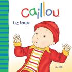 Couverture du livre « Caillou ; le loup » de Joceline Sanschagrin et Pierre Brignaud aux éditions Chouette