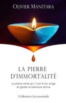 Couverture du livre « La pierre d'immortalité : la pierre verte qui t'unit à ton Ange et garde ta mémoire divine » de Olivier Manitara aux éditions Essenia